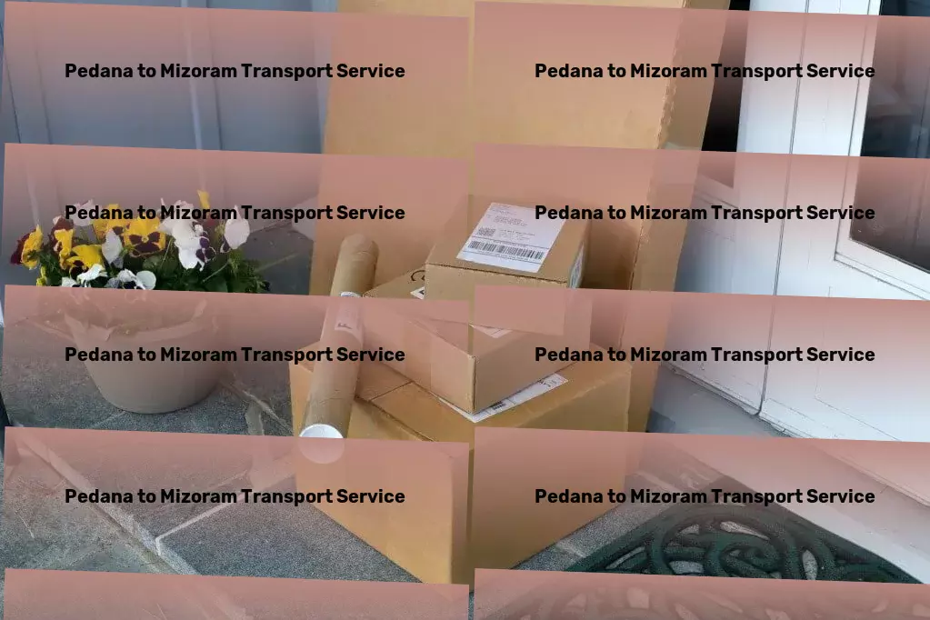 Pedana to Mizoram Transport Customized travel plans to suit every individual's needs! - Door-to-door freight services